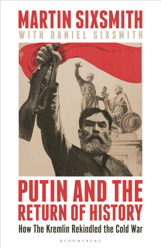 Putin and the Return of History: How the Kremlin Rekindled the Cold War book cover by Martin Sixsmith