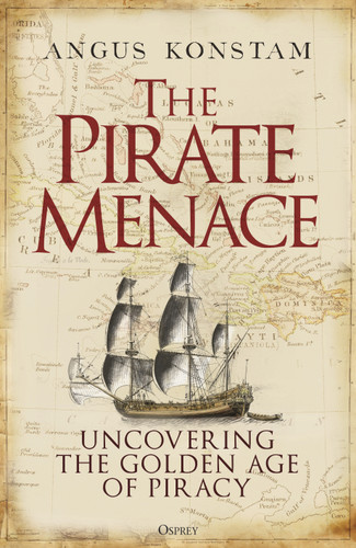 The Pirate Menace: Uncovering the Golden Age of Piracy book cover by Angus Konstam