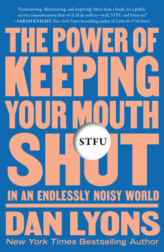 STFU: The Power of Keeping Your Mouth Shut in an Endlessly Noisy World book cover by Dan Lyons