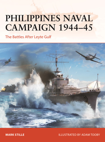 Philippines Naval Campaign 1944–45: The Battles After Leyte Gulf (Campaign #399) book cover by Mark Stille