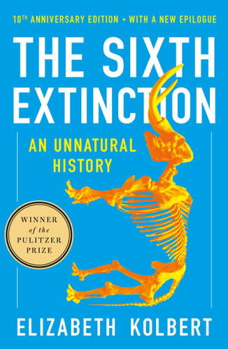 The Sixth Extinction (10th Anniversary Edition): An Unnatural History book cover by Elizabeth Kolbert