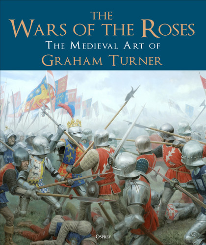 The Wars of the Roses: The Medieval Art of Graham Turner book cover by Graham Turner