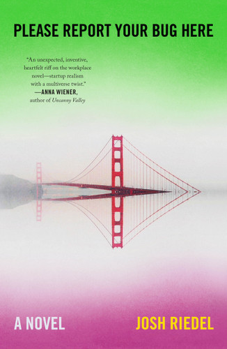 Please Report Your Bug Here: A Novel book cover by Josh Riedel