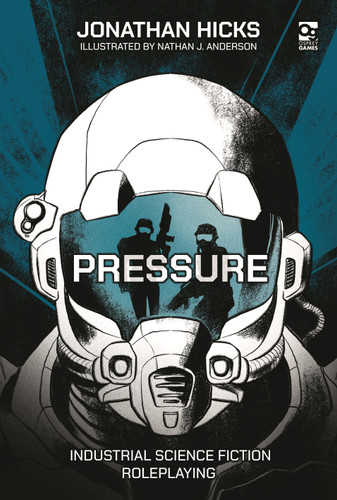 Pressure: Industrial Science Fiction Roleplaying (Osprey Roleplaying) book cover by Jonathan Hicks
