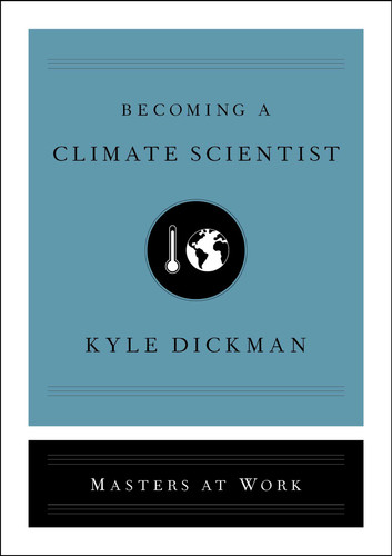 Becoming a Climate Scientist (Masters at Work) book cover by Kyle Dickman