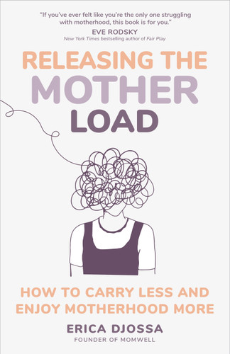 Releasing the Mother Load: How to Carry Less and Enjoy Motherhood More book cover by Erica Djossa