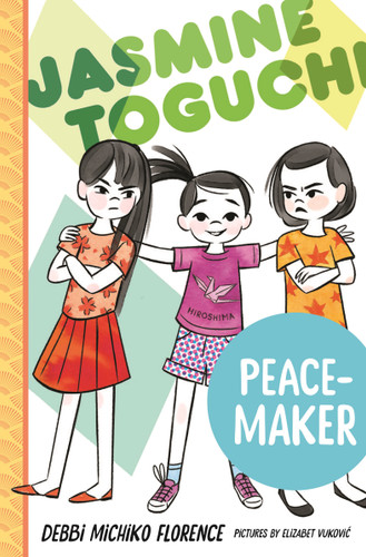 Jasmine Toguchi, Peace-Maker (Jasmine Toguchi #6) book cover by Debbi Michiko Florence