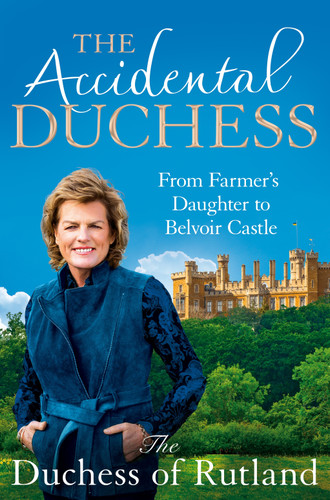 The Accidental Duchess: From Farmer's Daughter to Belvoir Castle book cover by Emma Manners, Duchess of Rutland