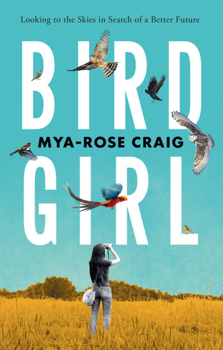Birdgirl: Looking to the Skies in Search of a Better Future book cover by Mya-Rose Craig