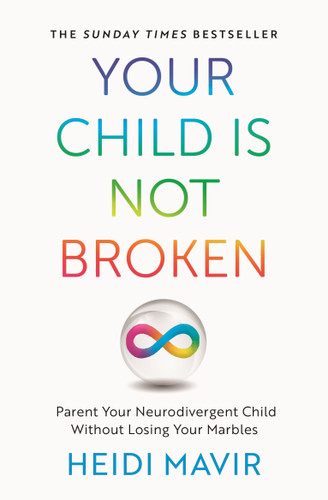 Your Child is Not Broken: Parent Your Neurodivergent Child Without Losing Your Marbles book cover by Heidi Mavir