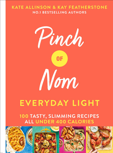 Pinch of Nom Everyday Light: 100 Tasty, Slimming Recipes All Under 400 Calories (Pinch of Nom) book cover by Kay Allinson, Kate Allinson