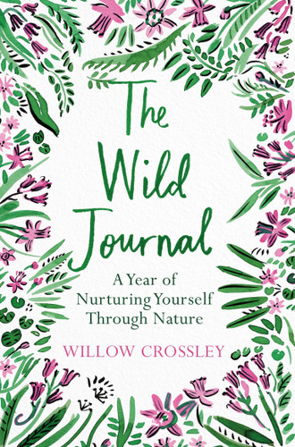 The Wild Journal: A Year of Nurturing Yourself Through Nature book cover by Juan Rafael Zamorano-Mansilla
