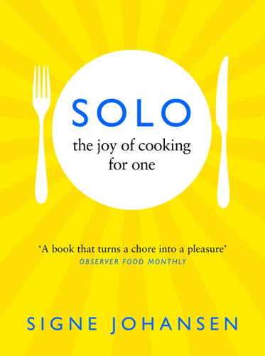 Solo: The Joy of Cooking for One book cover by Signe Johansen