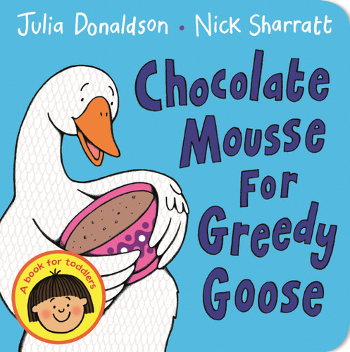 Chocolate Mousse for Greedy Goose book cover by Julia Donaldson