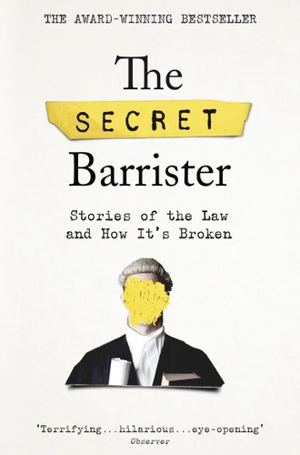 The Secret Barrister: Stories of the Law and How It's Broken book cover by The Secret Barrister