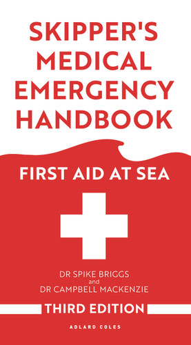 Skipper's Medical Emergency Handbook: First Aid at Sea 3rd Edition book cover by Dr Dr Spike Briggs, Dr Dr Campbell Mackenzie