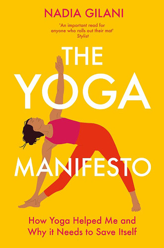 The Yoga Manifesto: How Yoga Helped Me and Why it Needs to Save Itself book cover by Nadia Gilani
