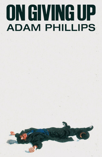 On Giving Up book cover by Adam Phillips