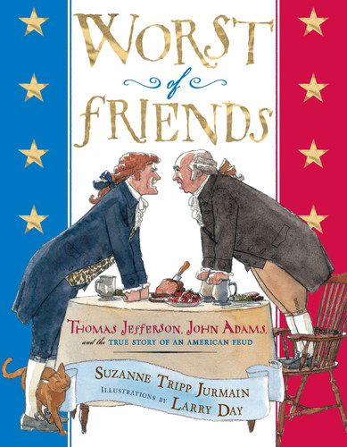 Worst of Friends: Thomas Jefferson, John Adams and the True Story of an American Feud book cover by Suzanne Tripp Jurmain