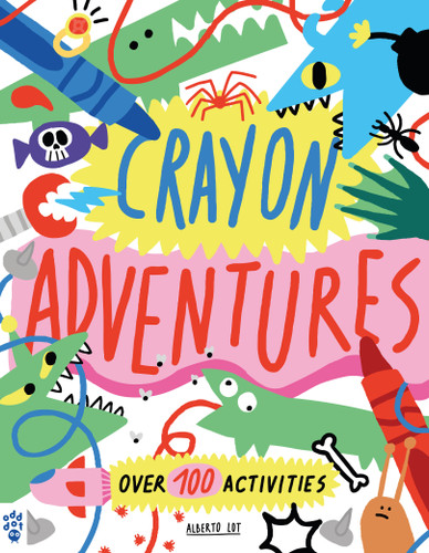 Crayon Adventures: Over 100 Activities book cover by Alberto Lot
