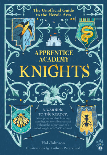 Apprentice Academy: Knights: The Unofficial Guide to the Heroic Arts (Apprentice Academy) book cover by Hal Johnson
