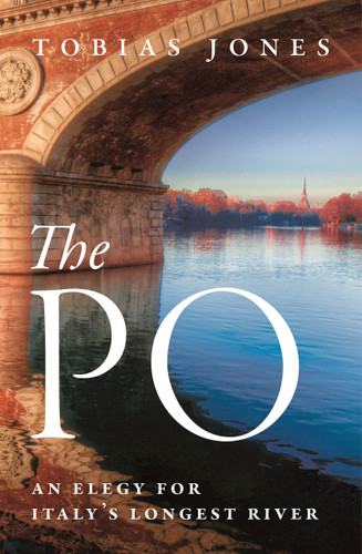 The Po: An Elegy for Italy's Longest River book cover by Tobias Jones