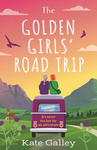 The Golden Girls' Road Trip: An absolutely heartwarming later life romance set in Scotland book cover by Kate Galley