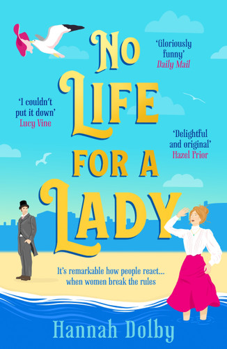 No Life for a Lady: The absolutely joyful and uplifting historical rom-com everyone is talking about in 2024 book cover by Hannah Dolby