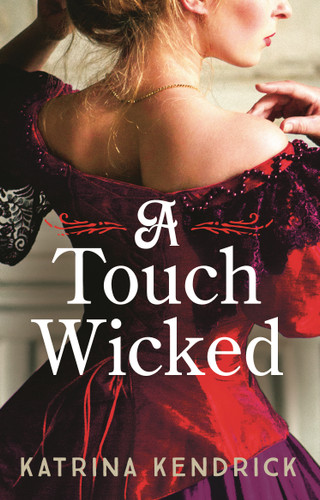 A Touch Wicked: A brand-new for 2024 steamy and spicy historical romance novel (Private Arrangements) book cover by Katrina Kendrick