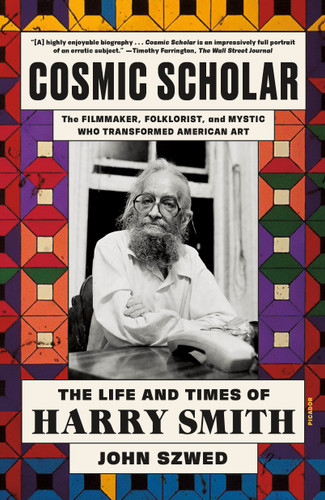 Cosmic Scholar: The Life and Times of Harry Smith book cover by John Szwed