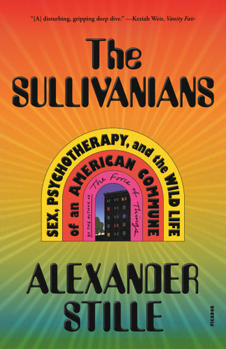The Sullivanians: Sex, Psychotherapy, and the Wild Life of an American Commune book cover by Alexander Stille