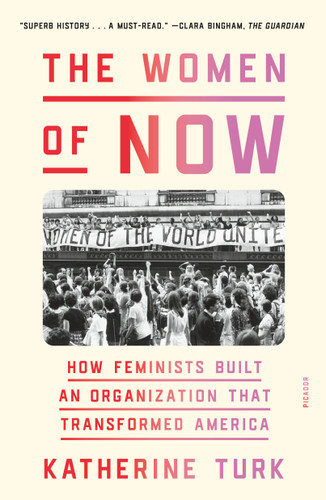 The Women of NOW: How Feminists Built an Organization That Transformed America book cover by Katherine Turk