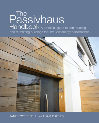 The Passivhaus Handbook: A practical guide to constructing and retrofitting buildings for ultra-low energy performance (Sustainable Building) book cover by Janet Cotterell, Adam Dadeby
