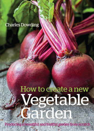 How to Create a New Vegetable Garden: Producing a beautiful and fruitful garden from scratch book cover by Charles Dowding