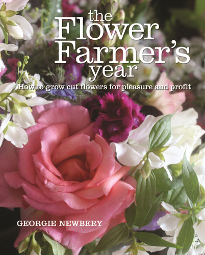The Flower Farmer's Year: How to grow cut flowers for pleasure and profit book cover by Georgie Newbery