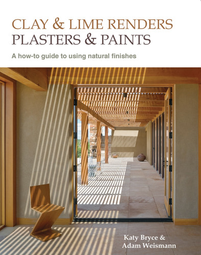 Clay and lime renders, plasters and paints: A how-to guide to using natural finishes (Sustainable Building) book cover by Adam Weismann, Katy Bryce