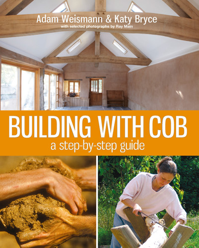 Building with Cob: A Step-by-step Guide (Sustainable Building) book cover by Adam Weismann, Katy Bryce