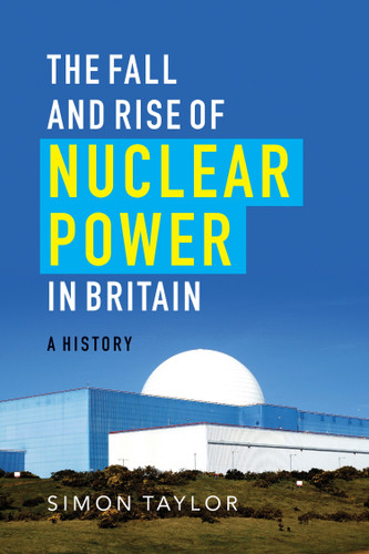 The Fall and Rise of Nuclear Power in Britain: A history book cover by Simon Taylor