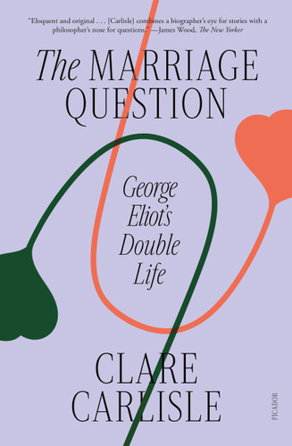 The Marriage Question: George Eliot's Double Life book cover by Clare Carlisle