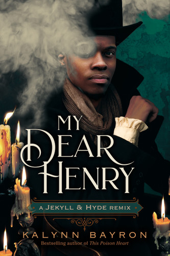 My Dear Henry: A Jekyll & Hyde Remix (Remixed Classics #6) book cover by Kalynn Bayron