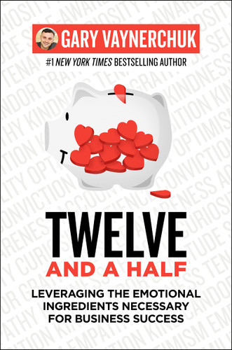 Twelve and a Half: Leveraging the Emotional Ingredients Necessary for Business Success - Cover