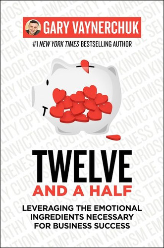 Twelve and a Half: Leveraging the Emotional Ingredients Necessary for Business Success book cover by Gary Vaynerchuk