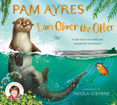 I am Oliver the Otter: A Tale from our Wild and Wonderful Riverbanks (Pam Ayres Animal Stories #1) book cover by Pam Ayres