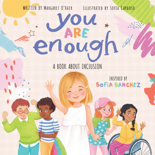 You Are Enough: A Book About Inclusion book cover by Margaret O'Hair, Sofia Sanchez