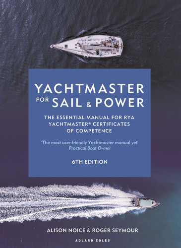 Yachtmaster for Sail and Power 6th edition: The Essential Manual for RYA Yachtmaster® Certificates of Competence book cover by Roger Seymour, Alison Noice