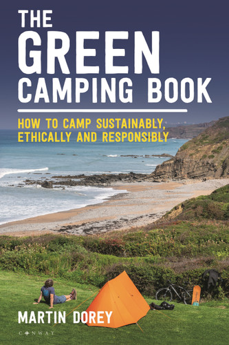The Green Camping Book: How to camp sustainably, ethically and responsibly book cover by Martin Dorey