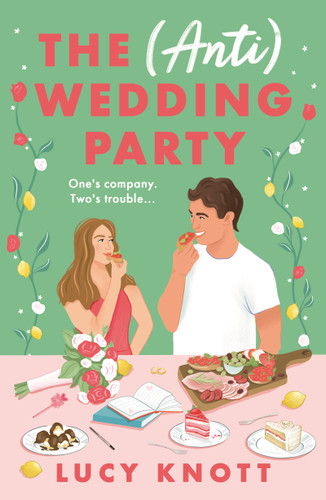 The (Anti) Wedding Party: A brand-new for 2024 absolutely hilarious and heart-warming rom-com that you won't be able to put down book cover by Lucy Knott