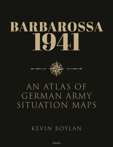 Barbarossa 1941: An Atlas of German Army Situation Maps book cover by Kevin Boylan