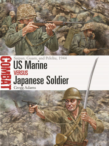US Marine vs Japanese Soldier: Saipan, Guam, and Peleliu, 1944 (Combat #77) book cover by Gregg Adams