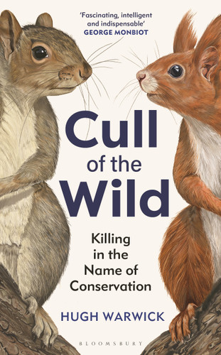 Cull of the Wild: Killing in the Name of Conservation – WINNER OF THE ZSL CLARIVATE AWARD FOR COMMUNICATING ZOOLOGY book cover by Hugh Warwick
